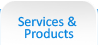 Services &amp; Products