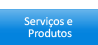 Servi&#231;os e produtos