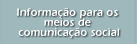 Informacao para os meios de comunicacao social