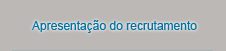 Apresenta&#231;&#227;o do recrutamento